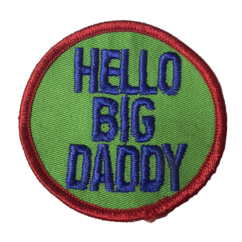 Vintage " Hello Big Daddy" 3 Inch Sew On Patch Green Red Blue